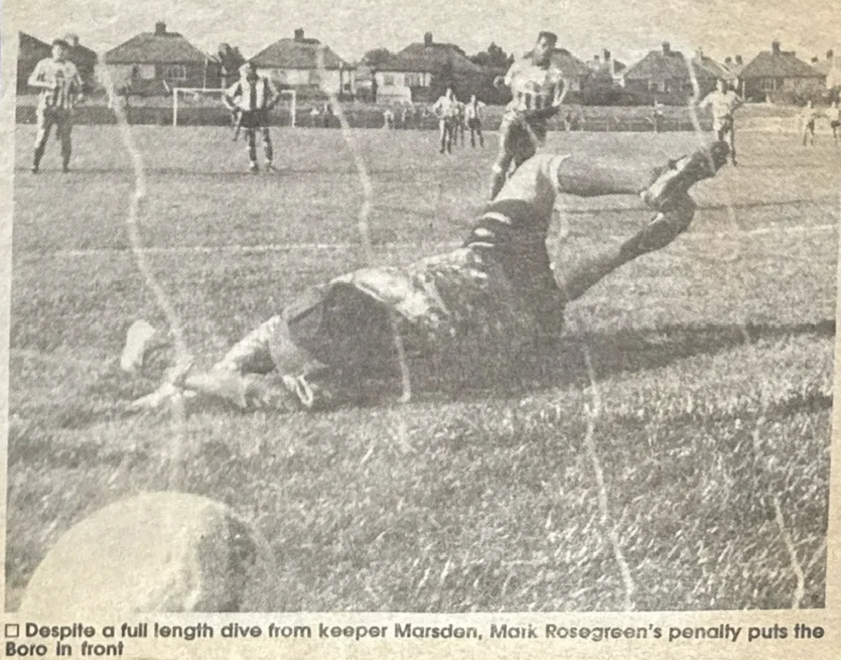 □ Despite a full length dive from keeper Marsden, Mark Rosegreen's penalty puts the Boro in front
